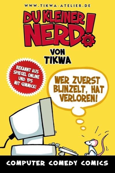 Mathias Tikwa Neumann · Du Kleiner Nerd!: Wer Zuerst Blinzelt, Hat Verloren! (Volume 1) (German Edition) (Paperback Bog) [German, 1 edition] (2013)