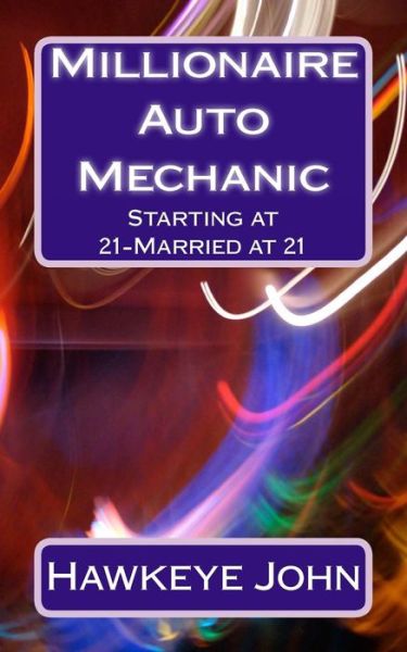 Cover for Hawkeye John · Millionaire Auto Mechanic -starting at 21-married at 21 (Paperback Book) (2014)