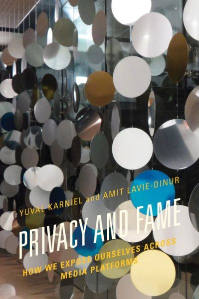 Cover for Yuval Karniel · Privacy and Fame: How We Expose Ourselves across Media Platforms (Hardcover Book) (2015)