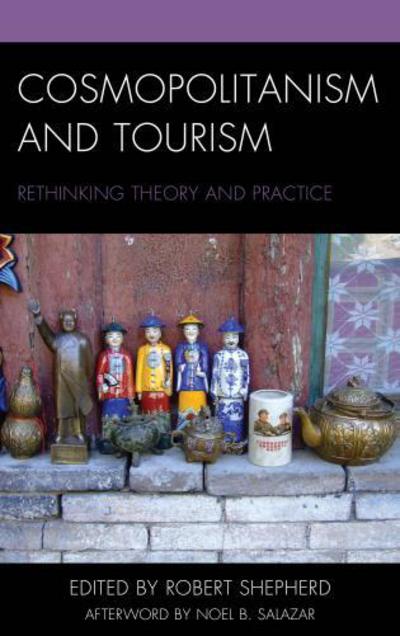 Cover for Robert Shepherd · Cosmopolitanism and Tourism: Rethinking Theory and Practice - The Anthropology of Tourism: Heritage, Mobility, and Society (Hardcover Book) (2017)