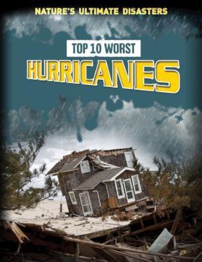 Cover for Louise A Spilsbury · Top 10 Worst Hurricanes (Paperback Book) (2016)