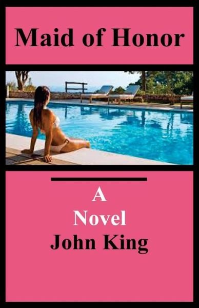Cover for John King · Maid of Honor: a Novel of Betrayal and Suspense (Paperback Book) (2014)