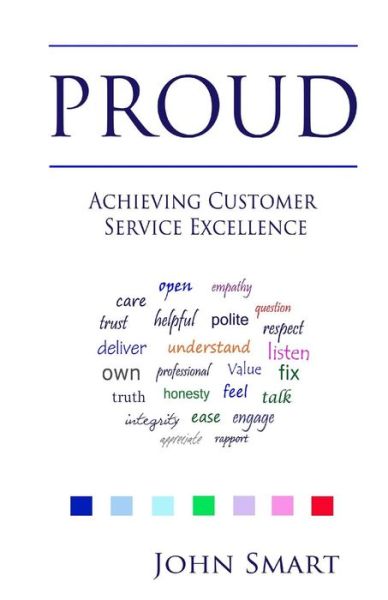 Cover for John Smart · Proud - Achieving Customer Service Excellence: Probably the Only Customer Service Acronym You Will Ever Need (Paperback Book) (2014)