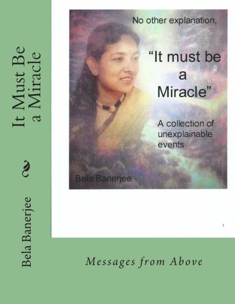 Cover for Bela Banerjee · It Must Be a Miracle: Messages from Above (Paperback Book) (2014)