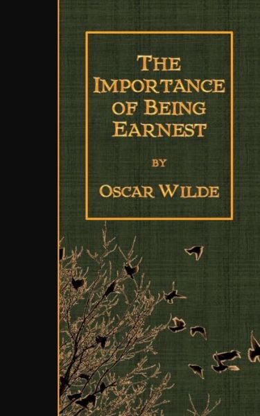 The Importance of Being Earnest - Oscar Wilde - Livres - CreateSpace Independent Publishing Platf - 9781502879776 - 18 octobre 2014