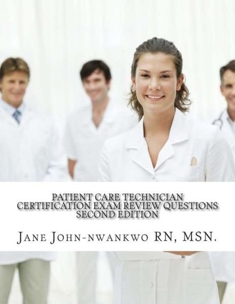 Cover for Msn Jane John-nwankwo Rn · Patient Care Technician Certification Exam Review Questions: Pct Exam Prep (Taschenbuch) (2015)