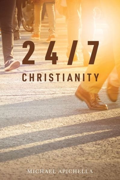 Cover for Michael Apichella · 24/7 Christianity (Book) (2020)
