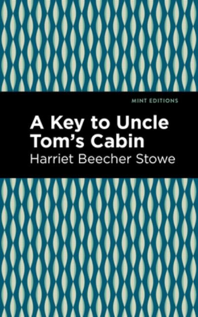 Cover for Harriet Beecher Stowe · A Key to Uncle Tom's Cabin - Mint Editions (Gebundenes Buch) (2021)