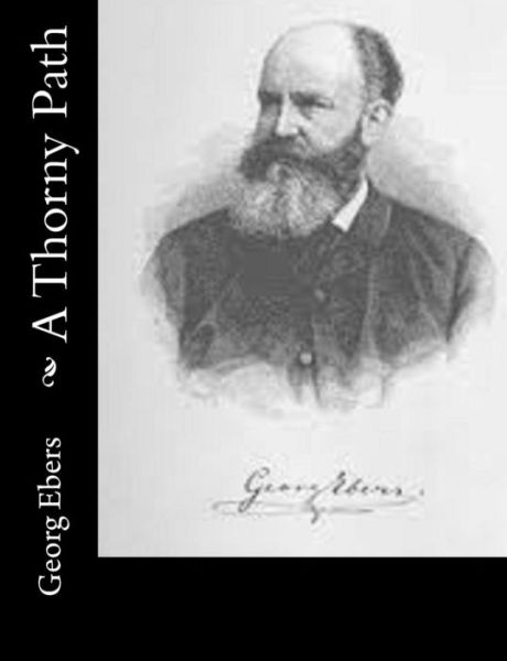 A Thorny Path - Georg Ebers - Books - Createspace - 9781514733776 - June 27, 2015