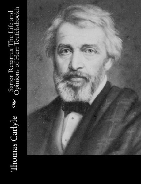 Cover for Thomas Carlyle · Sartor Resartus: the Life and Opinions of Herr Teufelsdrockh (Taschenbuch) (2015)