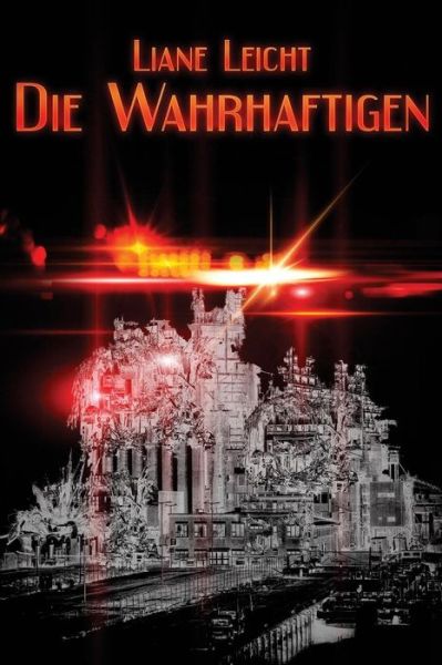 Cover for Liane Leicht · Die Wahrhaftigen (Paperback Book) (2015)