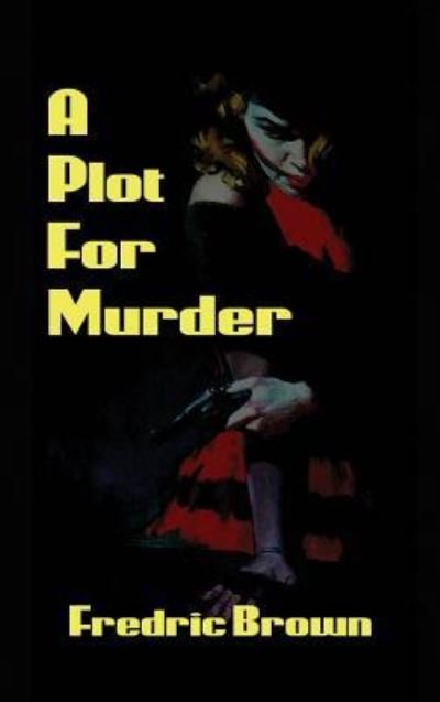 Cover for Fredric Brown · A Plot for Murder (Hardcover bog) (2018)