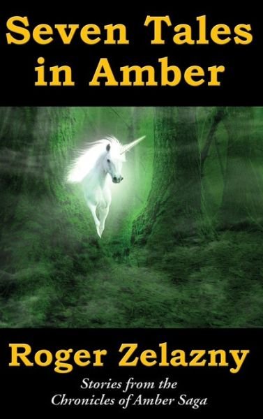 Seven Tales in Amber - Roger Zelazny - Bücher - Amber Ltd - 9781515439776 - 5. Januar 2019
