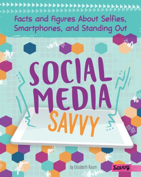 Cover for Elizabeth Raum · Social Media Savvy Facts and Figures about&amp;nbsp; Selfies, Smartphones, and Standing Out (Book) (2018)