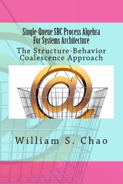 Cover for William S Chao · Single-Queue SBC Process Algebra For Systems Architecture (Paperback Book) (2015)