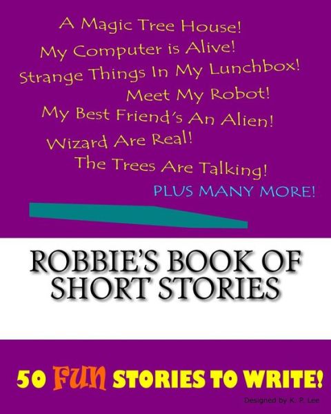 K P Lee · Robbie's Book Of Short Stories (Paperback Book) (2015)