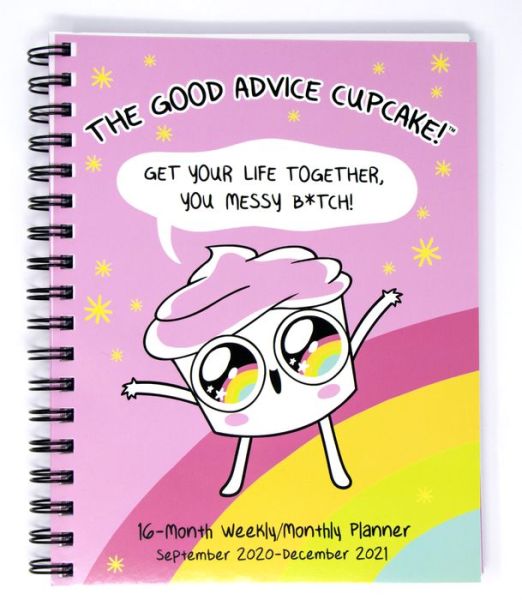 Cover for Loryn Brantz · The Good Advice Cupcake 16-Month 2020-2021 Monthly / Weekly Planner Calendar: Get Your Life Together, You Messy B*tch! (Calendar) (2020)