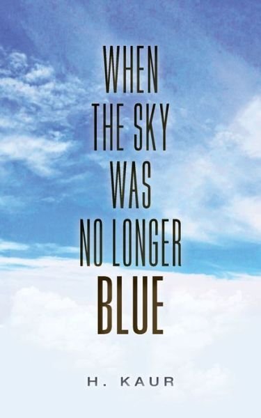 Cover for H Kaur · When The Sky Was No Longer Blue (Taschenbuch) (2020)