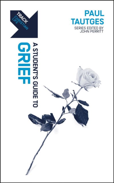 Cover for Paul Tautges · Track: Grief: A Student’s Guide to Grief - Track (Paperback Book) (2024)