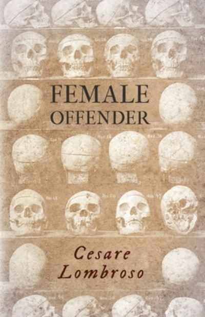 Cover for Cesare Lombroso · Female Offender; with Introductory Essay 'Criminal Woman' by Miss Helen Zimmern (Bok) (2021)