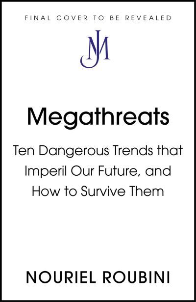 Cover for Nouriel Roubini · Megathreats: Our Ten Biggest Threats, and How to Survive Them (Hardcover Book) (2022)