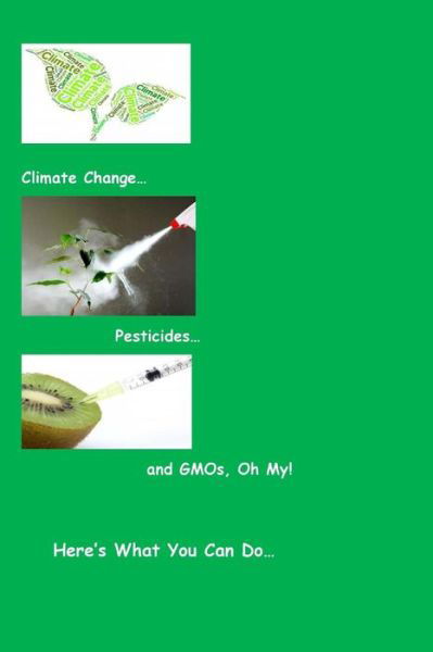 Cover for J Jane Vanderburgh · Climate Change...Pesticides...and GMO's, Oh My! Here's What You Can Do (Paperback Bog) (2016)