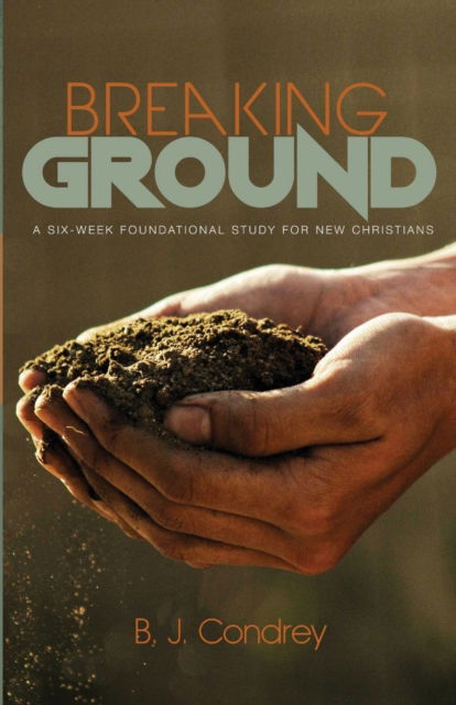Cover for B. J. Condrey · Breaking Ground (Book) (2019)