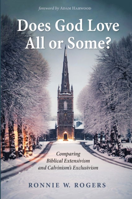 Cover for Ronnie W. Rogers · Does God Love All or Some? : Comparing Biblical Extensivism and Calvinism's Exclusivism (Paperback Book) (2019)