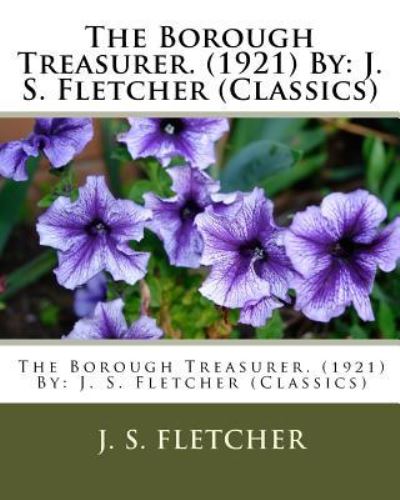 Cover for J S Fletcher · The Borough Treasurer. (1921) By (Paperback Book) (2016)