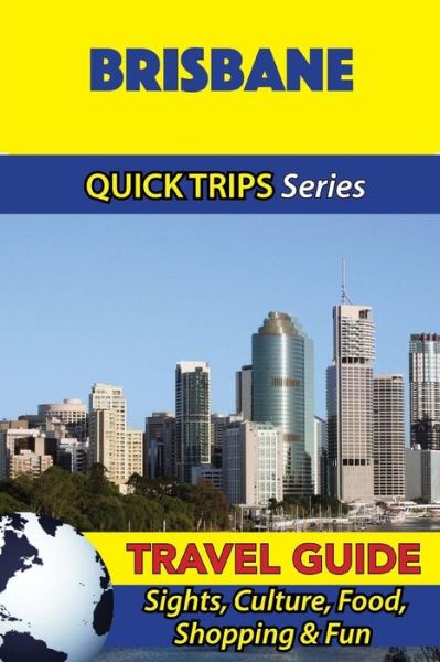 Cover for Jennifer Kelly · Brisbane Travel Guide (Quick Trips Series) (Pocketbok) (2016)