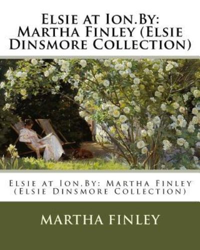 Cover for Martha Finley · Elsie at Ion.By (Paperback Book) (2016)