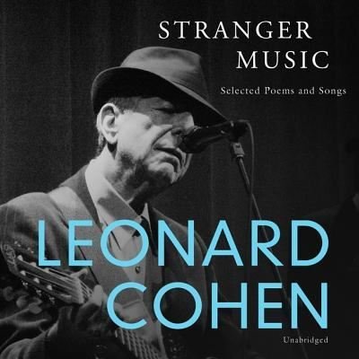 Stranger Music - Leonard Cohen - Music - Blackstone Publishing - 9781538548776 - September 18, 2018