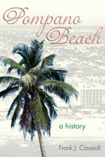 Cover for Frank J Cavaioli · Pompano Beach (Hardcover Book) (2007)