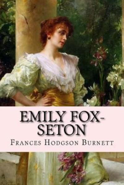 Cover for Frances Hodgson Burnett · Emily Fox-Seton Frances Hodgson Burnett (Paperback Book) (2016)