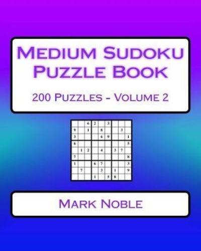 Cover for Mark Noble · Medium Sudoku Puzzle Book Volume 2 (Pocketbok) (2016)