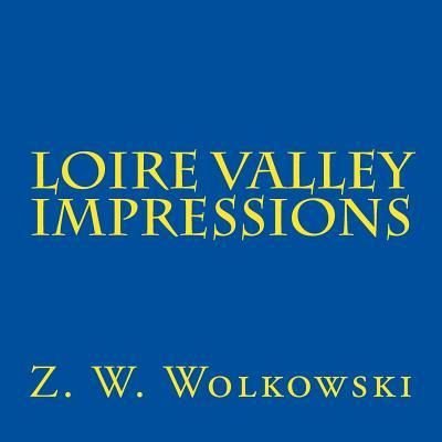 Cover for Z W Wolkowski · Loire Valley Impressions (Taschenbuch) (2017)