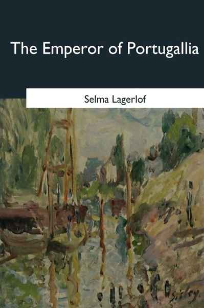 Cover for Selma Lagerlöf · The Emperor of Portugallia (Taschenbuch) (2017)