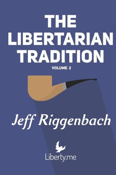 Cover for Jeff Riggenbach · The Libertarian Tradition (Volume 2) (Paperback Book) (2017)