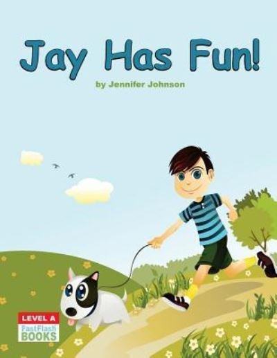 Cover for Jennifer Johnson · Jay Has Fun! (Paperback Book) (2017)