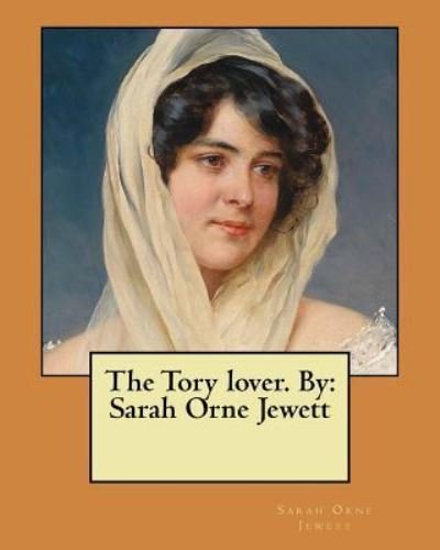 Cover for Sarah Orne Jewett · The Tory Lover. by (Taschenbuch) (2017)