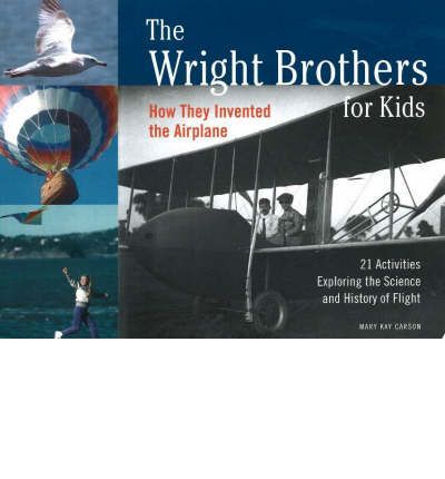 Cover for Mary Kay Carson · The Wright Brothers for Kids: How They Invented the Airplane, 21 Activities Exploring the Science and History of Flight - For Kids series (Paperback Book) (2003)