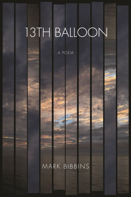 13th Balloon - Mark Bibbins - Books - Copper Canyon Press,U.S. - 9781556595776 - March 26, 2020