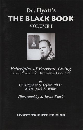 Cover for Hyatt, Christopher S, Ph.D. · The Black Book: Volume I: Principles of Extreme Living (Paperback Book) [Second Revised Limited edition] (2008)