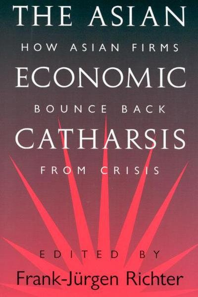 Cover for Frank Richter · The Asian Economic Catharsis: How Asian Firms Bounce Back from Crisis (Gebundenes Buch) (2000)