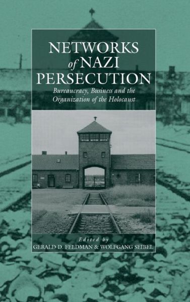 Cover for Gerald D Feldman · Networks of Nazi Persecution: Bureaucracy, Business and the Organization of the Holocaust - War and Genocide (Hardcover Book) [Illustrated edition] (2004)