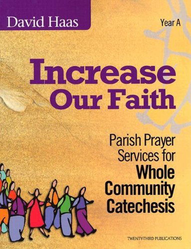 Increase Our Faith: Parish Prayer Services for Whole Community Catechesis - David Haas - Books - Twenty-Third Publications - 9781585953776 - October 1, 2004