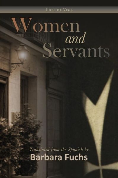 Women and Servants - Lope De Vega - Books - Juan de La Cuesta-Hispanic Monographs - 9781588712776 - May 25, 2016