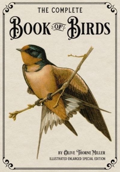 Cover for Olive Thorne Miller · The Complete Book of Birds (Paperback Book) (2020)