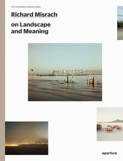 Richard Misrach on Landscape and Meaning: The Photography Workshop Series - The Photography Workshop Series - Richard Misrach - Livros - Aperture - 9781597114776 - 14 de janeiro de 2021
