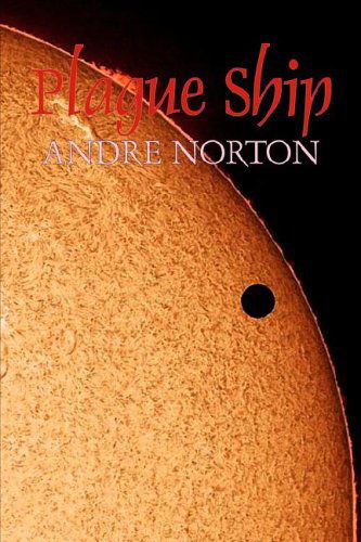 Plague Ship - Andre Norton - Books - Aegypan - 9781598188776 - July 1, 2006